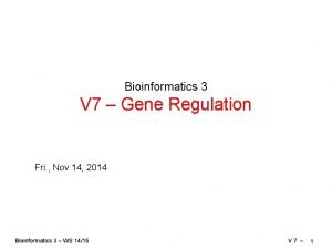 Bioinformatics 3 V 7 Gene Regulation Fri Nov