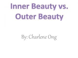 Inner Beauty vs Outer Beauty By Charlene Ong