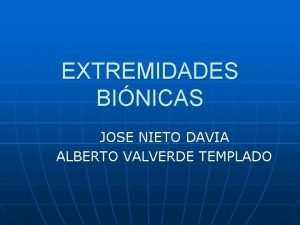 EXTREMIDADES BINICAS JOSE NIETO DAVIA ALBERTO VALVERDE TEMPLADO