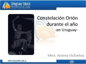 Constelacin Orin durante el ao en Uruguay Mtra