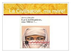 La civilisation, ma mère question réponse