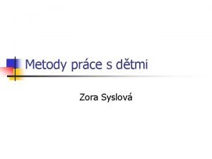 Metody prce s dtmi Zora Syslov Klasifikace metod