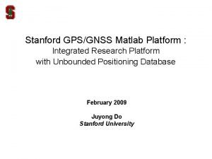 Stanford GPSGNSS Matlab Platform Integrated Research Platform with