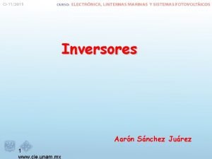 Inversores Aarn Snchez Jurez 1 www cie unam