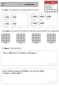 CALCUL Prnom La multiplication Date 4 Je comprends