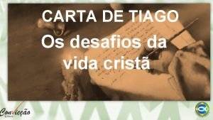 CARTA DE TIAGO Os desafios da vida crist