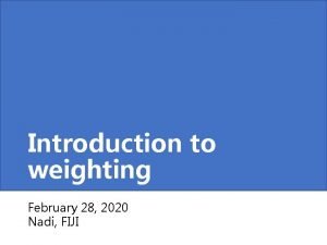 Introduction to weighting February 28 2020 Nadi FIJI