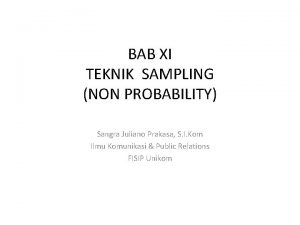 BAB XI TEKNIK SAMPLING NON PROBABILITY Sangra Juliano