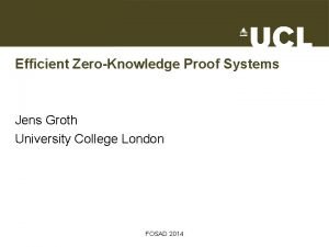 Efficient ZeroKnowledge Proof Systems Jens Groth University College