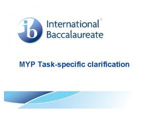 Task specific clarification myp