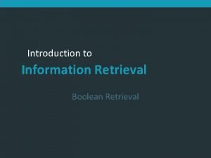Introduction to Information Retrieval Boolean Retrieval Terminology In