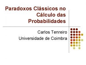 Paradoxos Clssicos no Clculo das Probabilidades Carlos Tenreiro