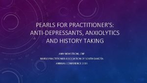 PEARLS FOR PRACTITIONERS ANTIDEPRESSANTS ANXIOLYTICS AND HISTORY TAKING