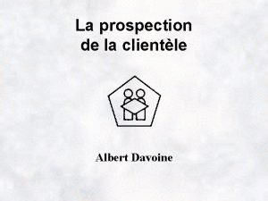 La prospection de la clientle Albert Davoine La