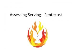 Assessing Serving Pentecost Assessing Serving Pentecost This term