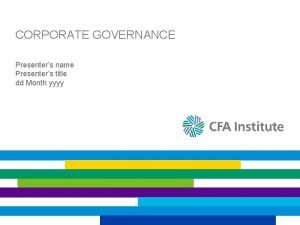 CORPORATE GOVERNANCE Presenters name Presenters title dd Month