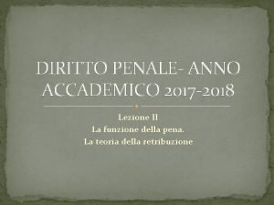 DIRITTO PENALE ANNO ACCADEMICO 2017 2018 Lezione II