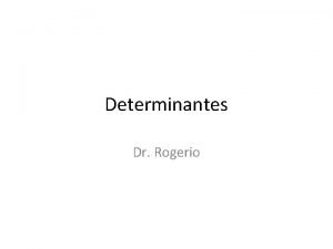 Determinantes Dr Rogerio Liga con vectores El producto