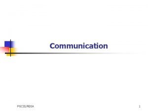 Communication PGCSSREGA 1 Objectifs n n n Dfinir
