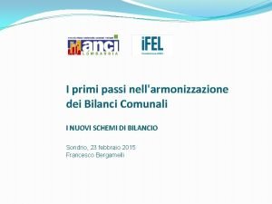 I primi passi nellarmonizzazione dei Bilanci Comunali I