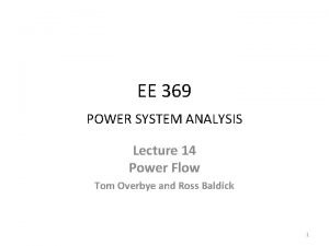 EE 369 POWER SYSTEM ANALYSIS Lecture 14 Power