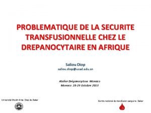 PROBLEMATIQUE DE LA SECURITE TRANSFUSIONNELLE CHEZ LE DREPANOCYTAIRE