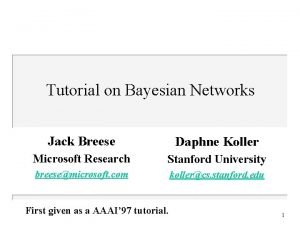 Tutorial on Bayesian Networks Jack Breese Daphne Koller