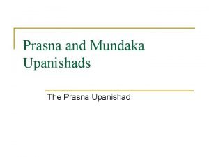 Prasna and Mundaka Upanishads The Prasna Upanishad The