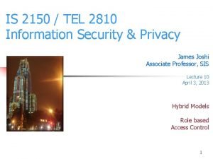 IS 2150 TEL 2810 Information Security Privacy James