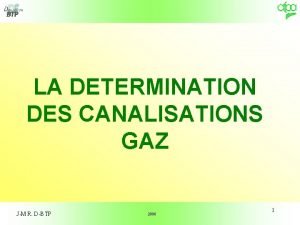 LA DETERMINATION DES CANALISATIONS GAZ JM R DBTP