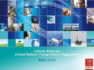 Lithium Batteries United Nations Transportation Regulations Bobby Smith