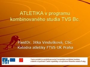 ATLETIKA v programu kombinovanho studia TVS Bc Paed