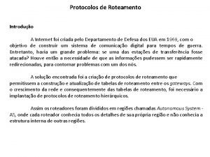 Protocolos de Roteamento Introduo A Internet foi criada