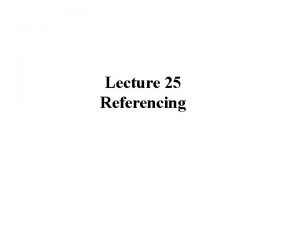 Lecture 25 Referencing Referencing Harvard Referencing a Intext