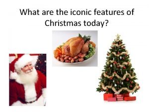 What are the iconic features of Christmas today