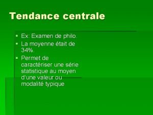 Tendance centrale Ex Examen de philo La moyenne