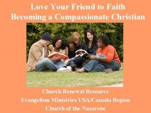 Love Your Friend to Faith Becoming a Compassionate