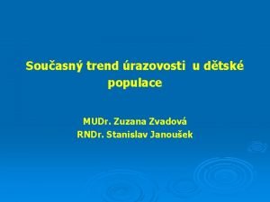 Souasn trend razovosti u dtsk populace MUDr Zuzana