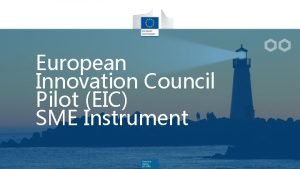 European Innovation Council Pilot EIC SME Instrument European