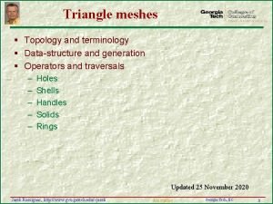 Triangle meshes Topology and terminology Datastructure and generation