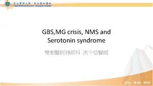 GBS MG crisis NMS and Serotonin syndrome GuillainBarre