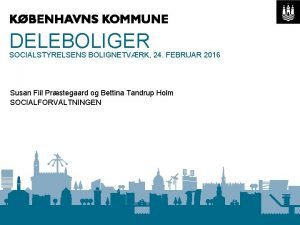 DELEBOLIGER SOCIALSTYRELSENS BOLIGNETVRK 24 FEBRUAR 2016 Susan Fiil