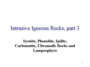 Intrusive Igneous Rocks part 3 Syenite Phonolite Ijolite