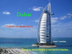 Dubai Crecer en el desierto Hotel 7 estrellas