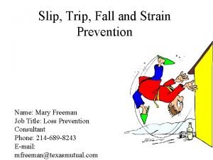 Slip Trip Fall and Strain Prevention Name Mary