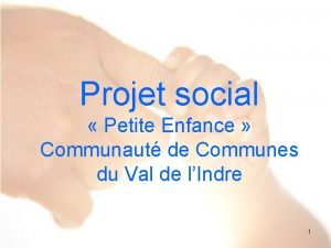 Projet social Petite Enfance Communaut de Communes du