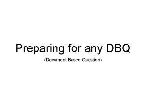 Preparing for any DBQ Document Based Question DBQ