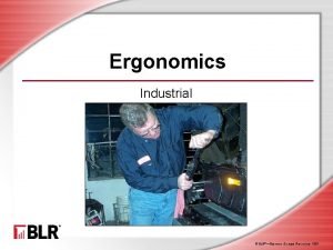 Ergonomics Industrial BLRBusiness Legal Resources 1501 Session Objectives