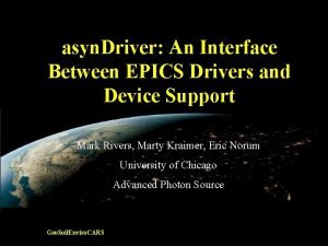 asyn Driver An Interface Between EPICS Drivers and