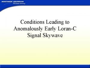 Conditions Leading to Anomalously Early LoranC Signal Skywave